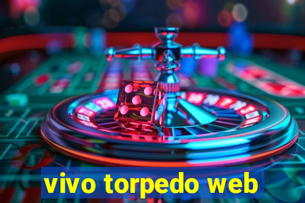 vivo torpedo web